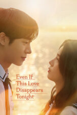 Film Even If This Love Disappears Tonight 2025 Nonton film Even If This Love Disappears Tonight (2025) - Pusatmovie21